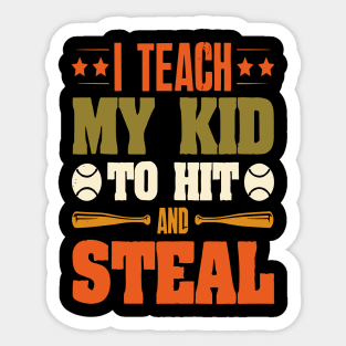 I Teach My Kid To Hit And Steal Baseball Sticker